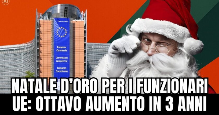Bruxelles, Natale d’oro per i funzionari UE: ottavo aumento in 3 anni. E tu paghi…