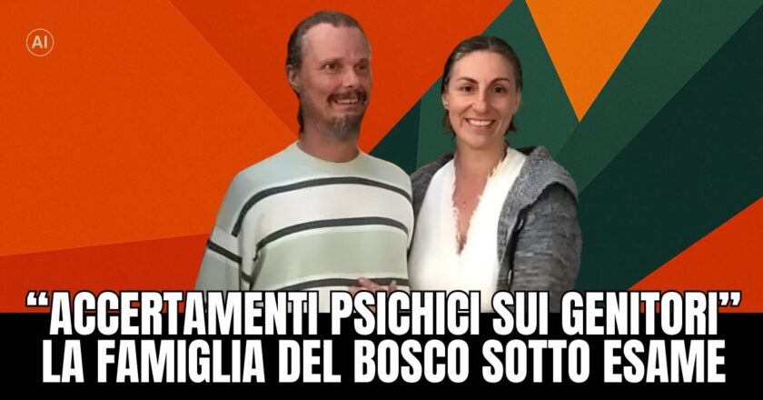 La famiglia del bosco sotto esame: quando la tutela diventa distanza