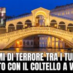 Aggressione con coltello a Venezia tra i turisti